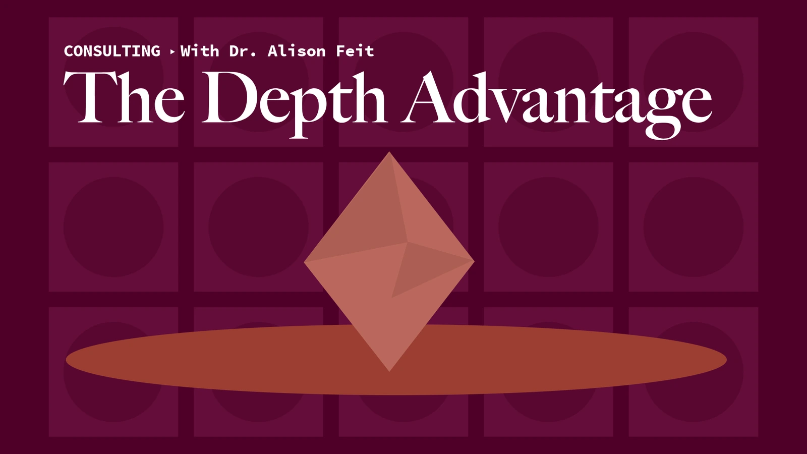 The Depth Advantage: consulting with Dr. Alison Feit